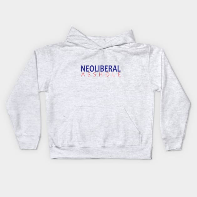 Neoliberal Asshole Kids Hoodie by willpate